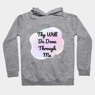 Thy Will Be Done Hoodie